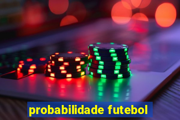 probabilidade futebol